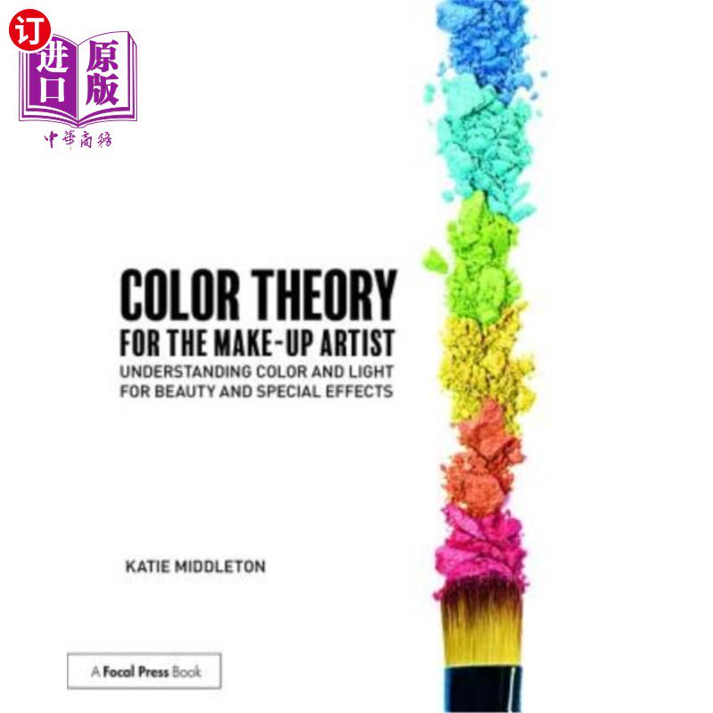 海外直订Color Theory for the Makeup Artist: Understanding Color and Light for Beauty and 化妆师的色彩理论：了解色彩