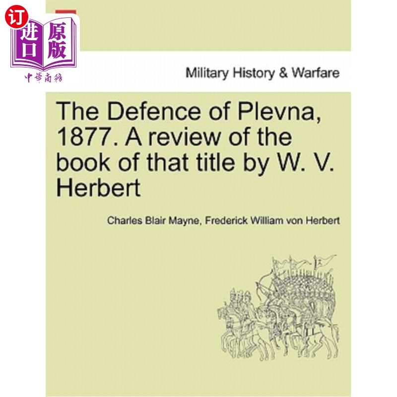 海外直订The Defence of Plevna, 1877. a Review of the Book of That Title by W. V. Herbert《普列夫纳的辩护》，1877年