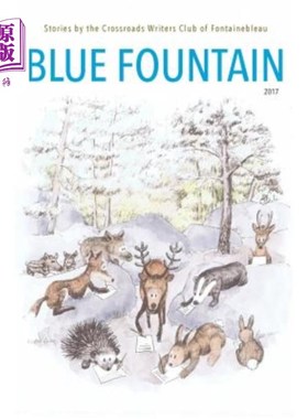 海外直订Blue Fountain: Stories by the Crossroads Writers Club of Fontainebleau 《蓝色喷泉:枫丹白露十字路口作家俱乐