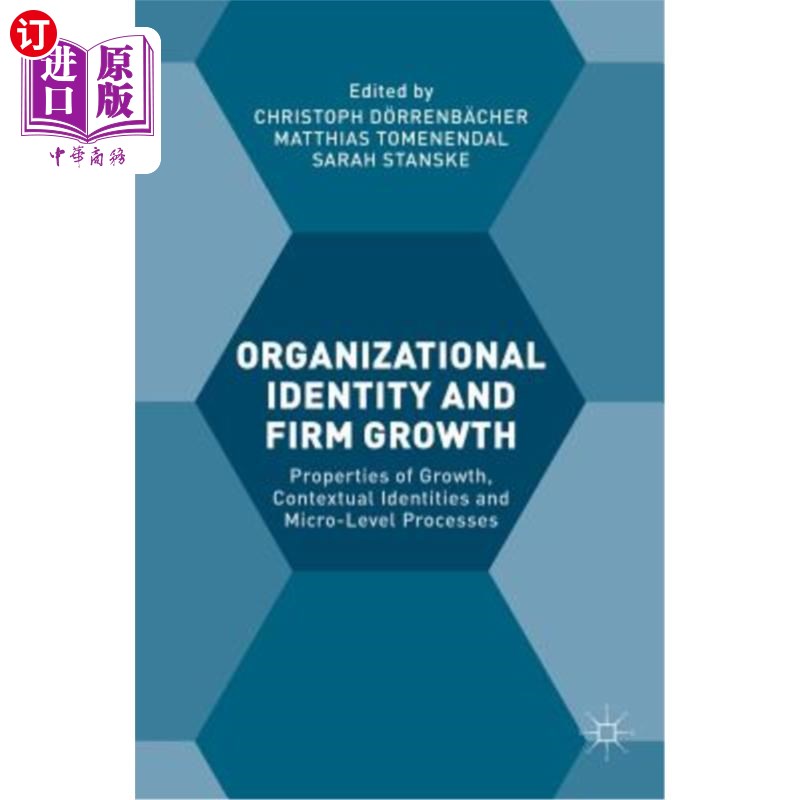 海外直订Organizational Identity and Firm Growth: Properties of Growth, Contextual Identi 组织认同与企业成长:成长的