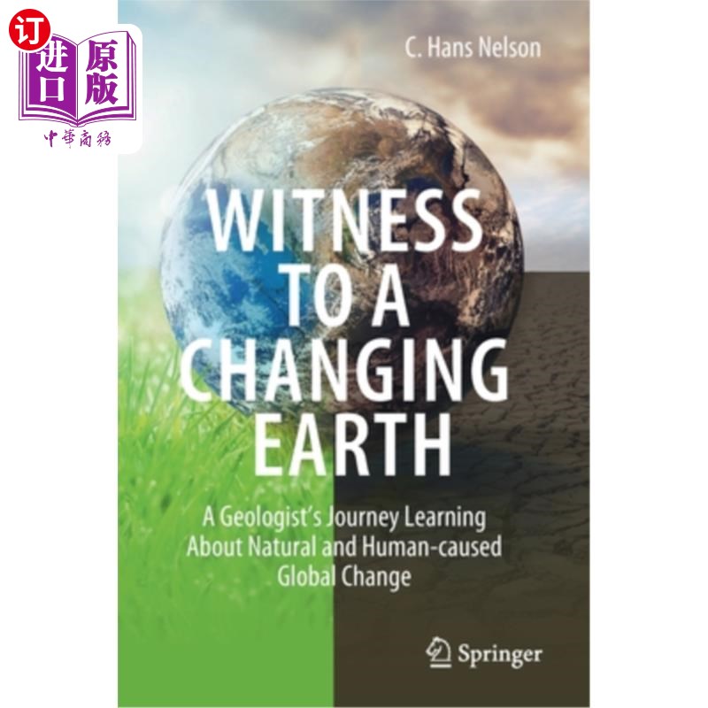 海外直订Witness to a Changing Earth: A Geologist's Journey Learning about Natural and Hu 见证地球的变化:地质学家了 书籍/杂志/报纸 科学技术类原版书 原图主图