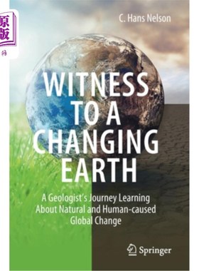 海外直订Witness to a Changing Earth: A Geologist's Journey Learning about Natural and Hu 见证地球的变化:地质学家了