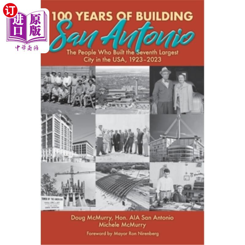 海外直订100 Years of Building San Antonio: The People Who Built the Seventh Largest City 圣安东尼奥建造100年:建造美