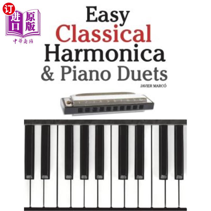 海外直订Easy Classical Harmonica & Piano Duets: Featuring Music of Handel, Vivaldi, Moza 简单的古典口琴和钢琴二重奏