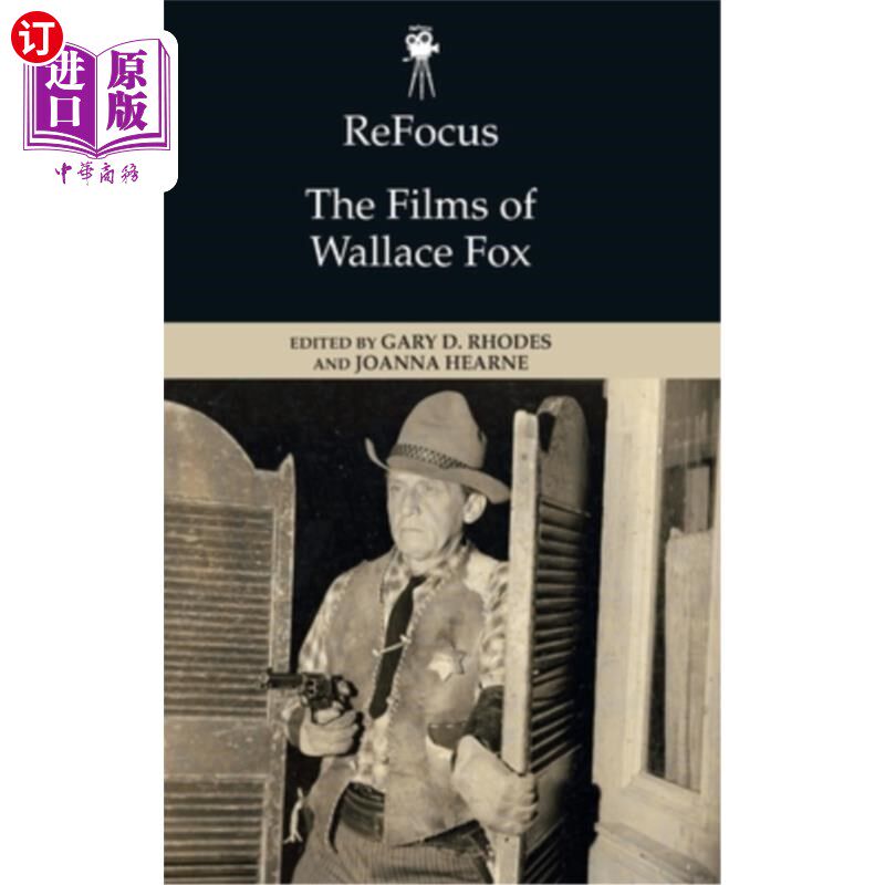 海外直订Refocus: The Films of Wallace Fox 《重新聚焦:华莱士·福克斯电影