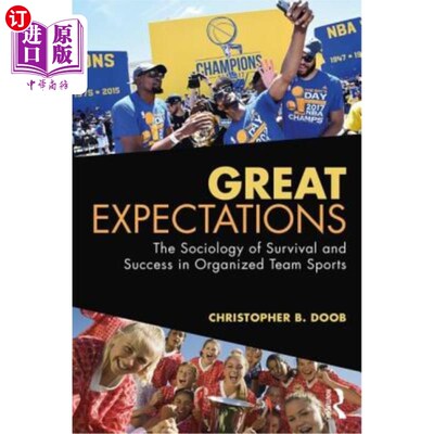 海外直订Great Expectations: The Sociology of Survival and Success in Organized Team Spor 远大期望:有组织团队运动中