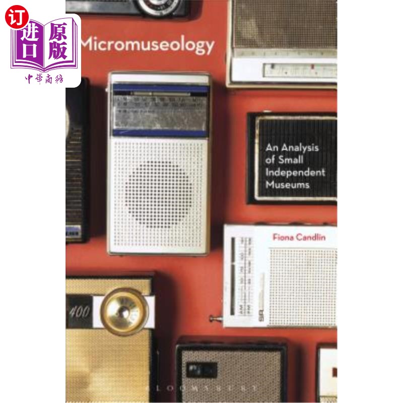 海外直订Micromuseology: An Analysis of Small Independent Museums 微博物馆学:小型独立博物馆分析