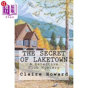 海外直订The Secret of Laketown: A Detective Club Mystery 《湖镇的秘密:侦探俱乐部之谜》