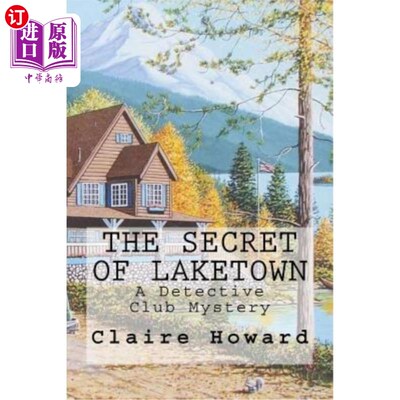 海外直订The Secret of Laketown: A Detective Club Mystery 《湖镇的秘密:侦探俱乐部之谜》