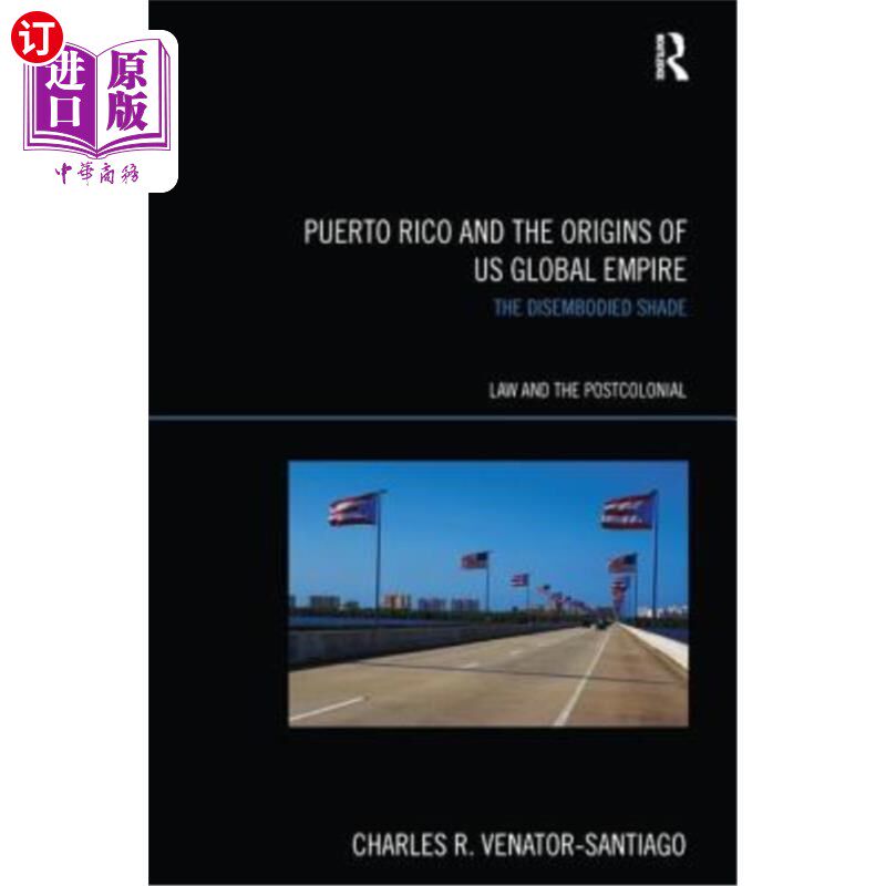 海外直订Puerto Rico and the Origins of U.S. Global Empire: The Disembodied Shade 波多黎各与美国全球帝国的起源:脱离