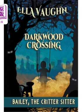 海外直订Darkwood Crossing: Bailey the Critter Sitter 暗木十字路口:贝利动物看护