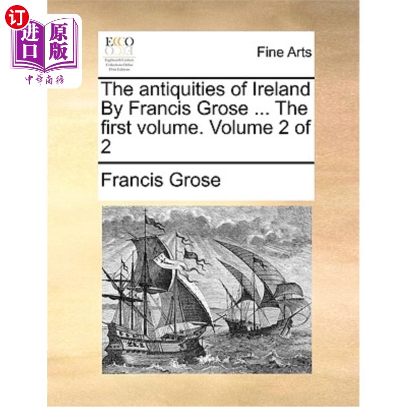 海外直订The Antiquities of Ireland by Francis Grose ... the First Volume. Volume 2 of 2 弗朗西斯·格罗斯的《爱尔兰古