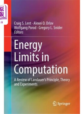 海外直订Energy Limits in Computation: A Review of Landauer's Principle, Theory and Exper 计算中的能量极限:朗道尔原