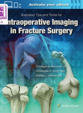 海外直订医药图书Illustrated Tips and Tricks for Intraoperative I... 骨折手术术中成像的提示和技巧