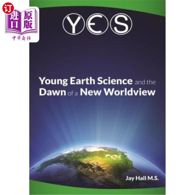 海外直订Yes: Young Earth Science and the Dawn of a New WorldView: Old Earth Fallacies an 是的:年轻的地球科学和一个