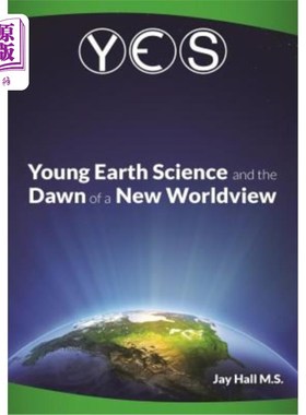 海外直订Yes: Young Earth Science and the Dawn of a New WorldView: Old Earth Fallacies an 是的:年轻的地球科学和一个