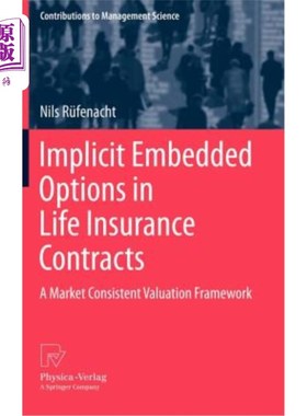 海外直订Implicit Embedded Options in Life Insurance Contracts: A Market Consistent Valua 寿险合同中的隐含隐含期权: