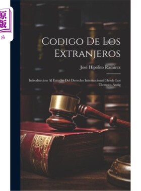 海外直订Codigo de los Extranjeros: Introduccion al Estudio del Derecho Internacional Des Codigo de