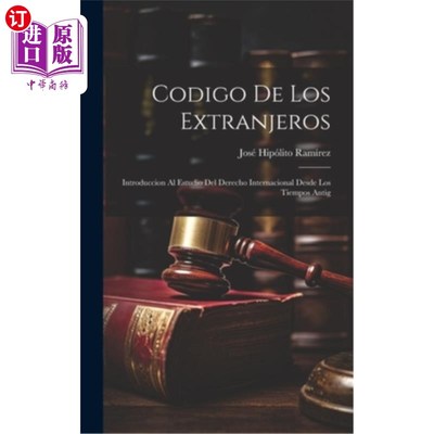 海外直订Codigo de los Extranjeros: Introduccion al Estudio del Derecho Internacional Des Codigo de