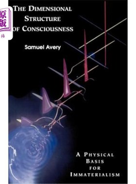 海外直订The Dimensional Structure of Consciousness: A Physical Basis for Immaterialism 意识的维度结构：非物质主义的