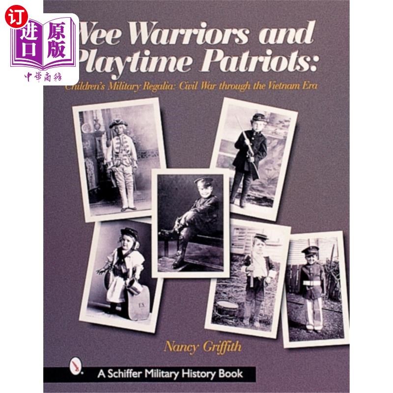 海外直订Wee Warriors and Playtime Patriots 小战士和游戏时间爱国者:儿童的军服:内战时期到越南时期