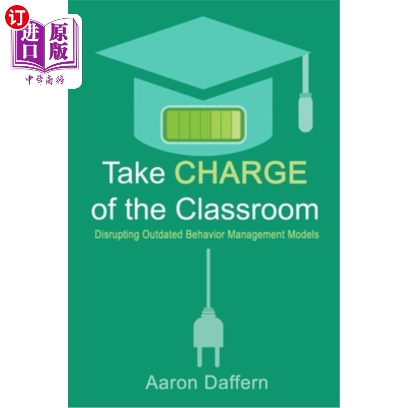 海外直订Take CHARGE of the Classroom: Disrupting Outdated Behavior Management Models 掌控课堂:打破过时的行为管理模