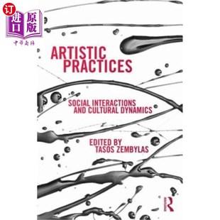 Interactions 社会互动与文化动力 Practices 艺术实践 海外直订Artistic Dynamics and Social Cultural