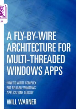 海外直订A Fly-by-Wire Architecture for Multi-Threaded Windows Apps: How to Write Complex 多线程Windows