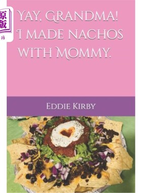海外直订Yay, Grandma! I made nachos with Mommy. 哇,奶奶!我和妈妈一起做了玉米片。