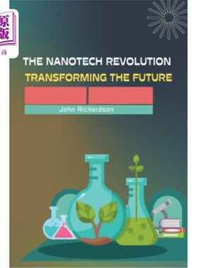 海外直订The Nanotech Revolution Transforming the Future 改变未来的纳米技术革命
