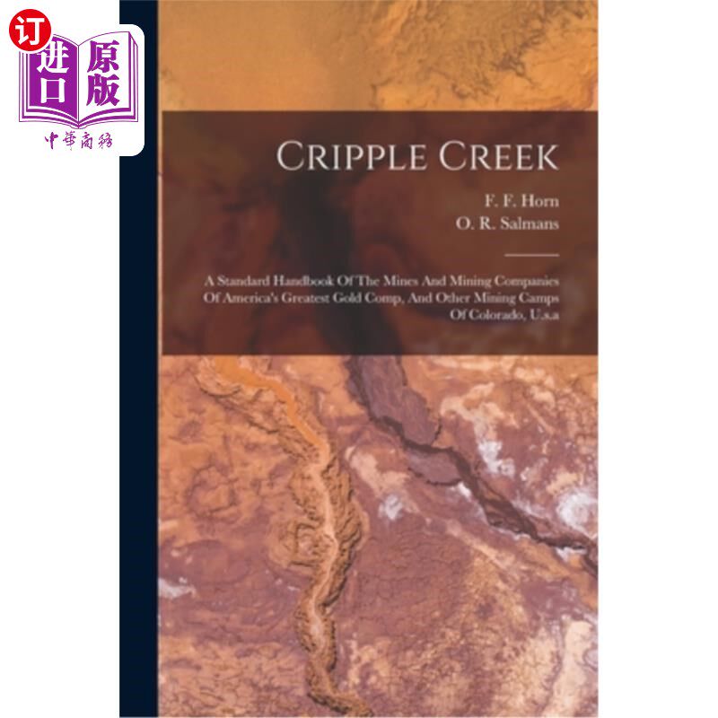 海外直订Cripple Creek: A Standard Handbook Of The Mines And Mining Companies Of America' 瘸子溪:美国最大的黄金公司