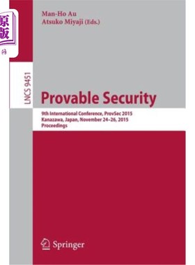 海外直订Provable Security: 9th International Conference, Provsec 2015, Kanazawa, Japan,  可证明的安全:第九届国际会