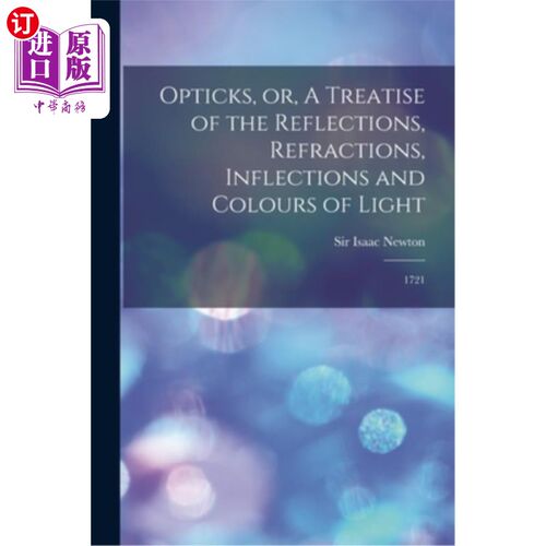 海外直订Opticks, or, A Treatise of the Reflections, Refractions, Inflections and Colours 光学，或，光的反射，折射，