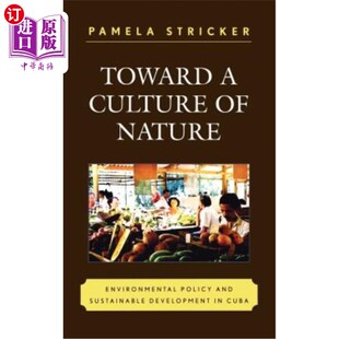 环境政 古巴 Sustainable Culture Development Environmental Nature 走向自然文化 海外直订Toward Policy and