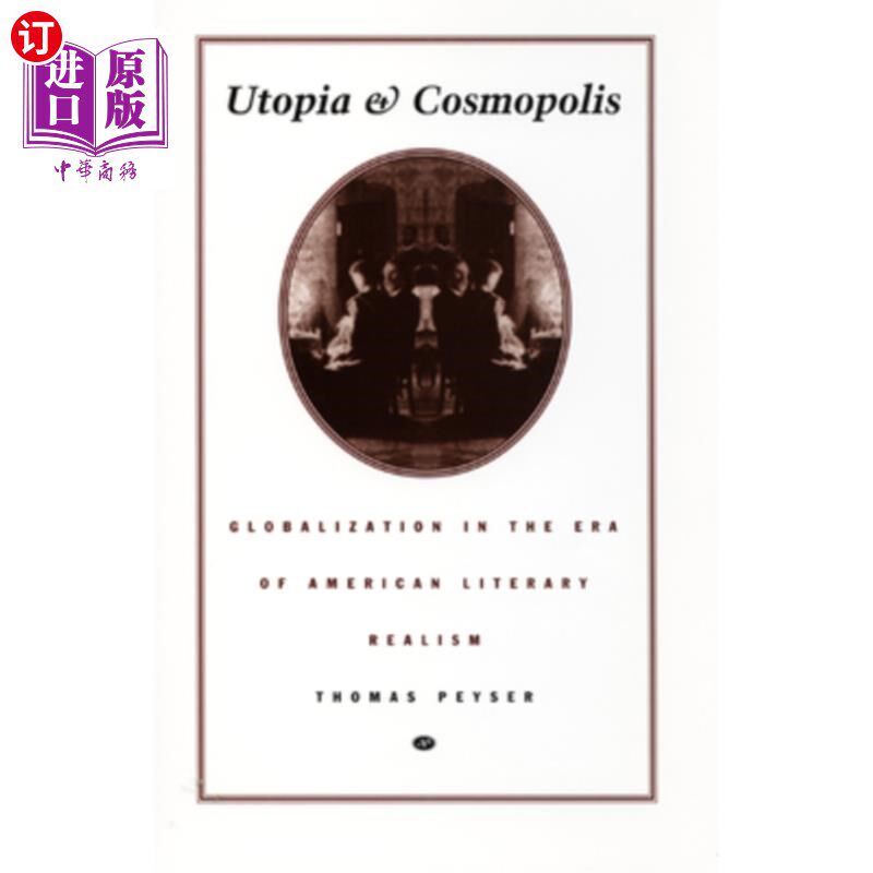 海外直订Utopia and Cosmopolis: Globalization in the Era of American Literary Realism 乌托邦与大都会:美国文学现实主