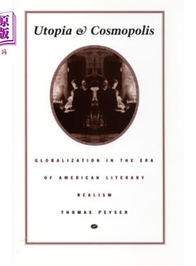 海外直订Utopia and Cosmopolis: Globalization in the Era of American Literary Realism 乌托邦与大都会:美国文学现实主
