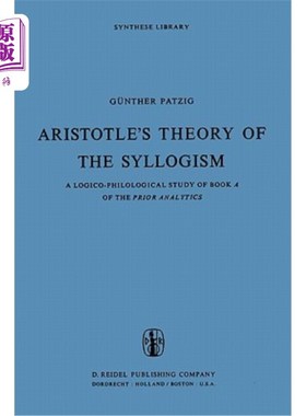 海外直订Aristotle's Theory of the Syllogism: A Logico-Philological Study of Book a of th 亚里士多德的三段论:《先验
