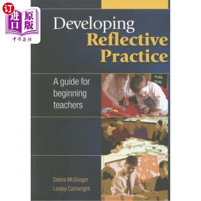 海外直订Developing Reflective Practice: A Guide for Beginning Teachers 开展反思性实践：初任教师指南