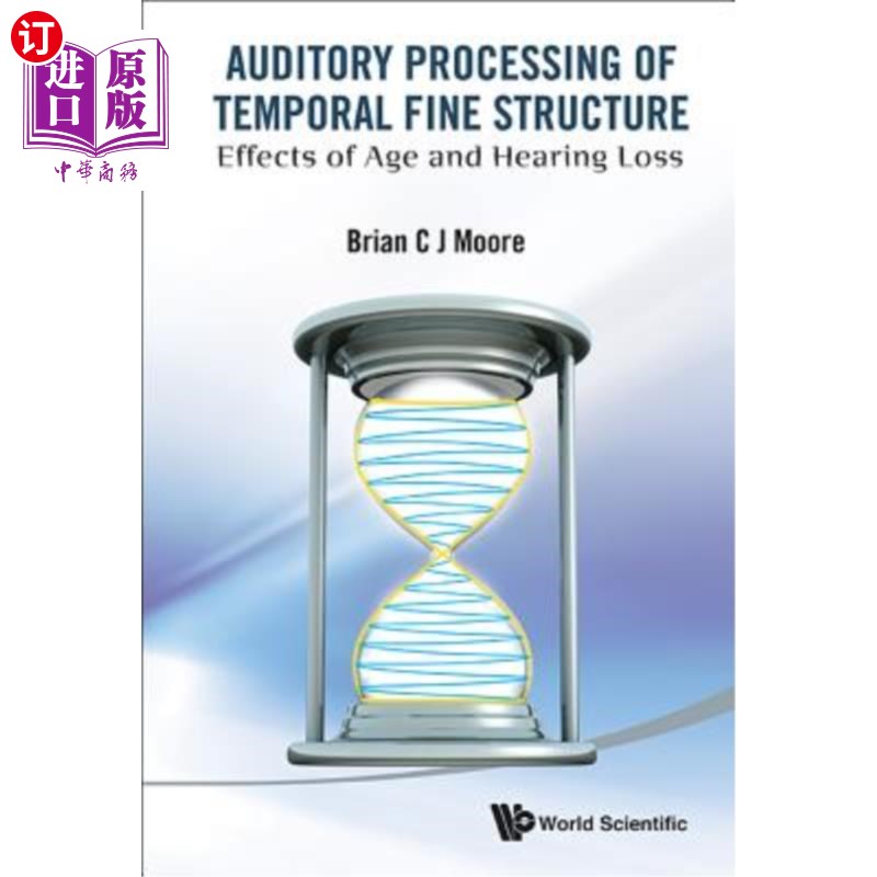 海外直订医药图书Auditory Processing of Temporal Fine Structure: Effects of Age and Hearing Loss 颞叶精细结构的听觉