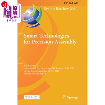 海外直订Smart Technologies for Precision Assembly: 9th IFIP WG 5.5 International Precisi 精密装配的智能技术:第九届I