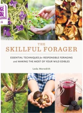 海外直订The Skillful Forager: Essential Techniques for Responsible Foraging and Making t 熟练的饲养员：负责觅食和充分利