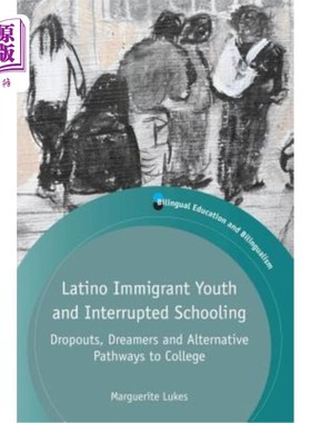 海外直订Latino Immigrant Youth and Interrupted Schooling: Dropouts, Dreamers and Alterna