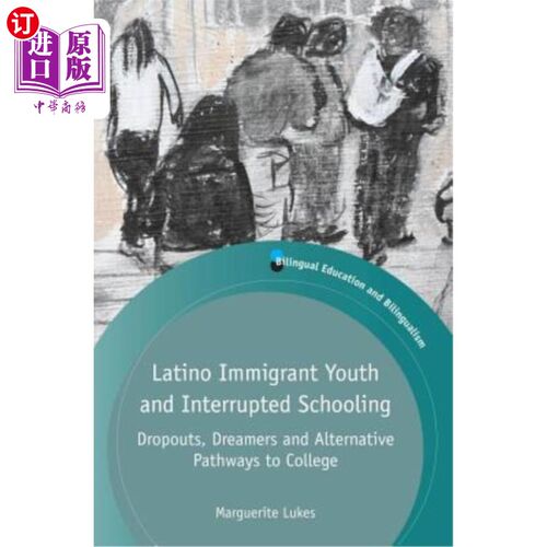 海外直订Latino Immigrant Youth and Interrupted Schooling: Dropouts, Dreamers and Alterna