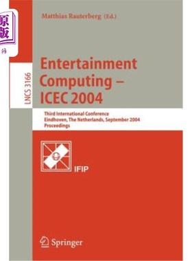 海外直订Entertainment Computing - Icec 2004: Third International Conference, Eindhoven,  娱乐计算- Icec