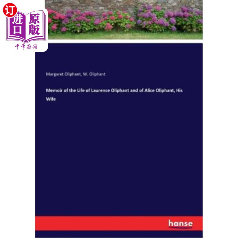 海外直订Memoir of the Life of Laurence Oliphant and of Alice Oliphant, His Wife 劳伦斯·奥列芬特及其妻子爱丽丝·奥列