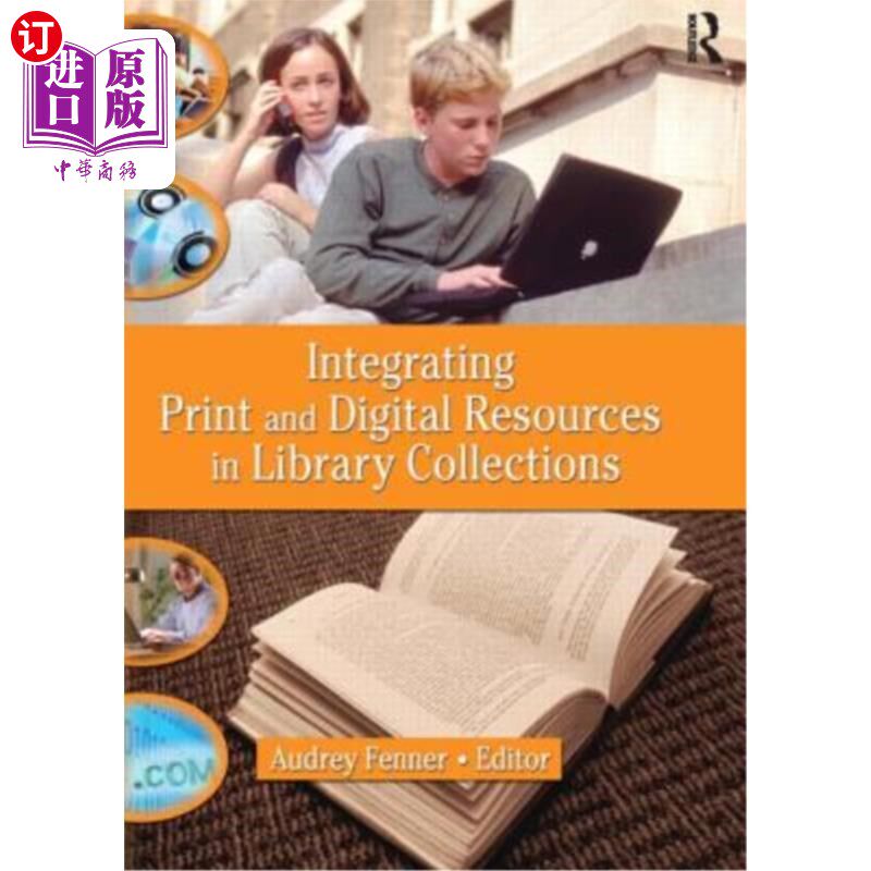 海外直订Integrating Print and Digital Resources in Library Collections 整合图书馆馆藏中的印刷和数字资源