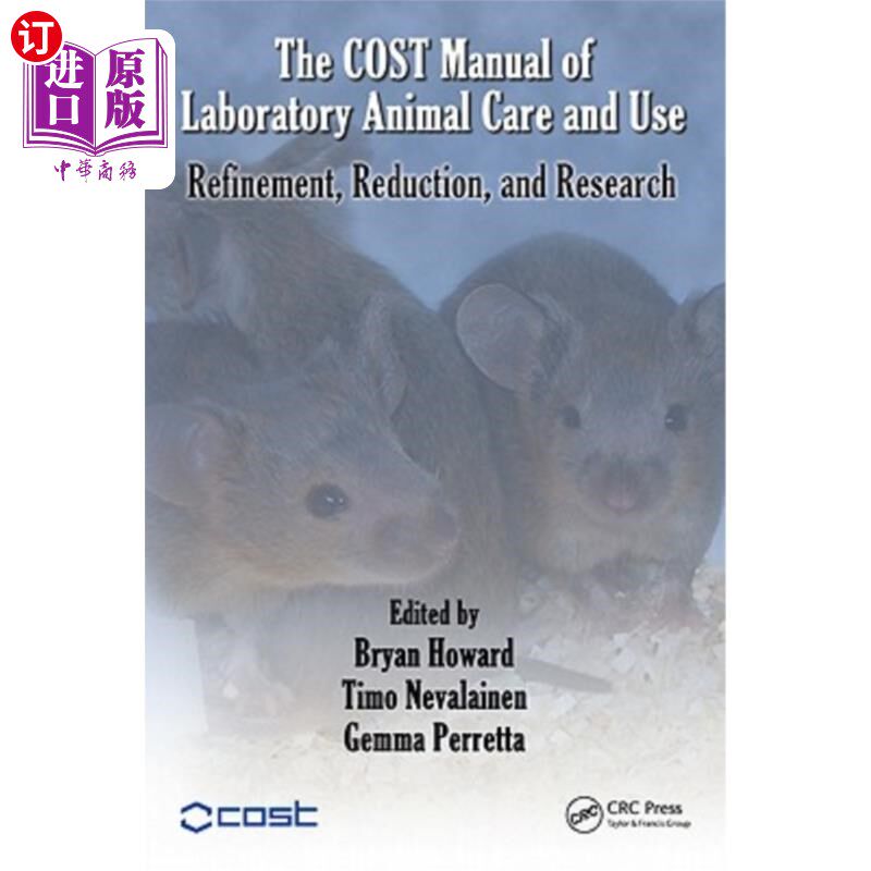 海外直订The Cost Manual of Laboratory Animal Care and Use: Refinement, Reduction, and Re 实验动物护理和使用成本手册