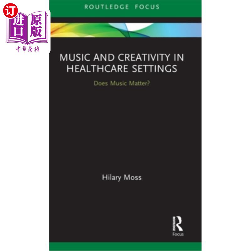 海外直订Music and Creativity in Healthcare Settings: Does Music Matter? 医疗保健环境中的音乐和创造力:音乐重要吗?