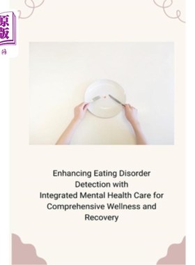 海外直订医药图书Enhancing Eating Disorder Detection with Integrated Mental Health Care for Compr 加强饮食失调的检测