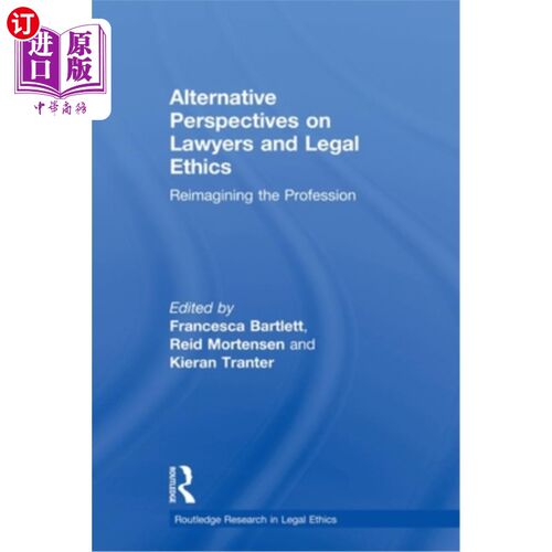 海外直订Alternative Perspectives on Lawyers and Legal Ethics: Reimagining the Profession 律师与法律伦理的另类视角: